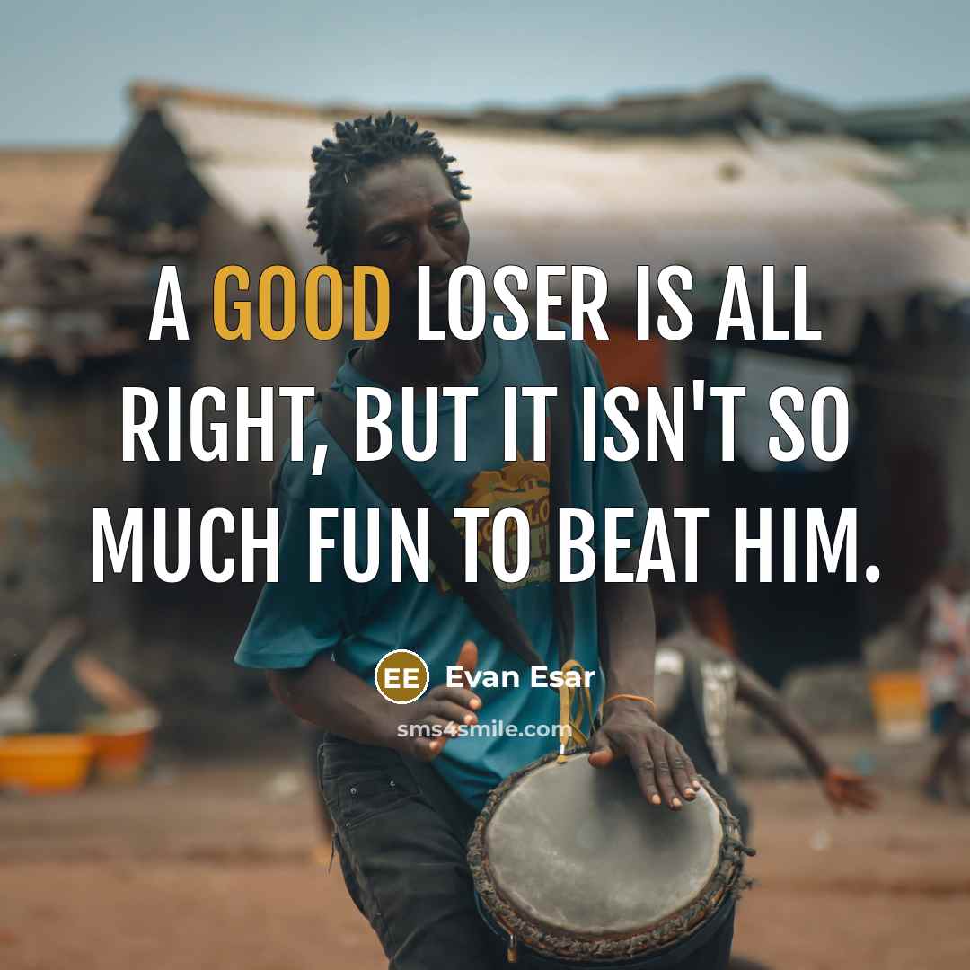 “A good loser is all right, but it isn't so…” quote by Evan Esar