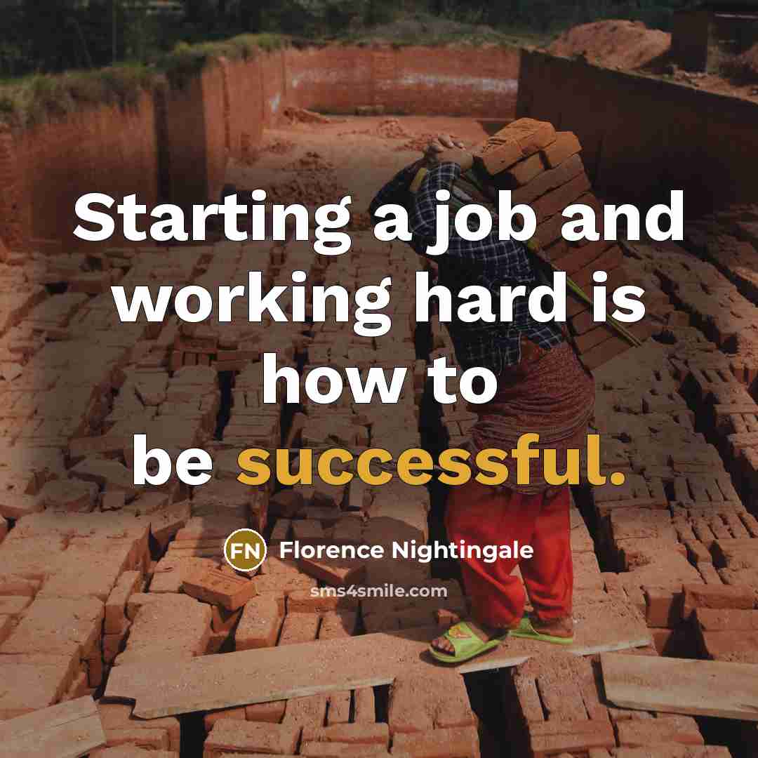 “Starting a job and working hard is how to be…” quote by Florence Nightingale