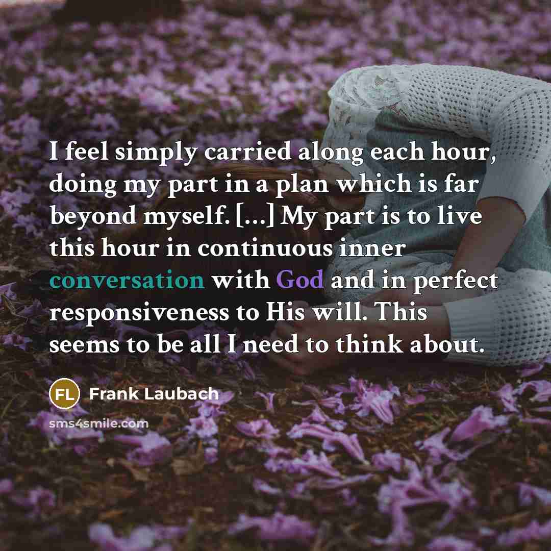 “I feel simply carried along each hour, doing my part…” quote by Frank Laubach