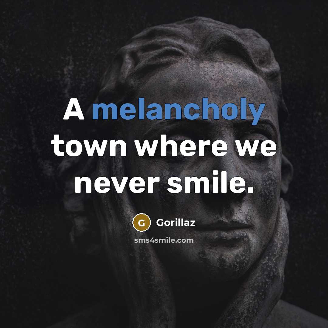 “A melancholy town where we never smile.…” quote by Gorillaz