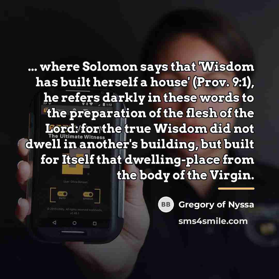“... where Solomon says that 'Wisdom has built herself a…” quote by Gregory of Nyssa