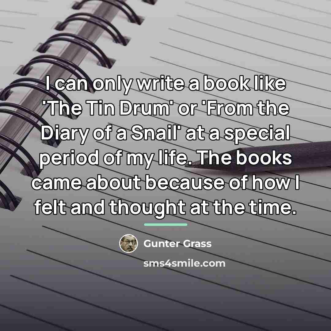 “I can only write a book like 'The Tin Drum'…” quote by Gunter Grass