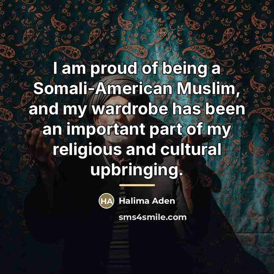 “I am proud of being a Somali-American Muslim, and my…” quote by Halima Aden
