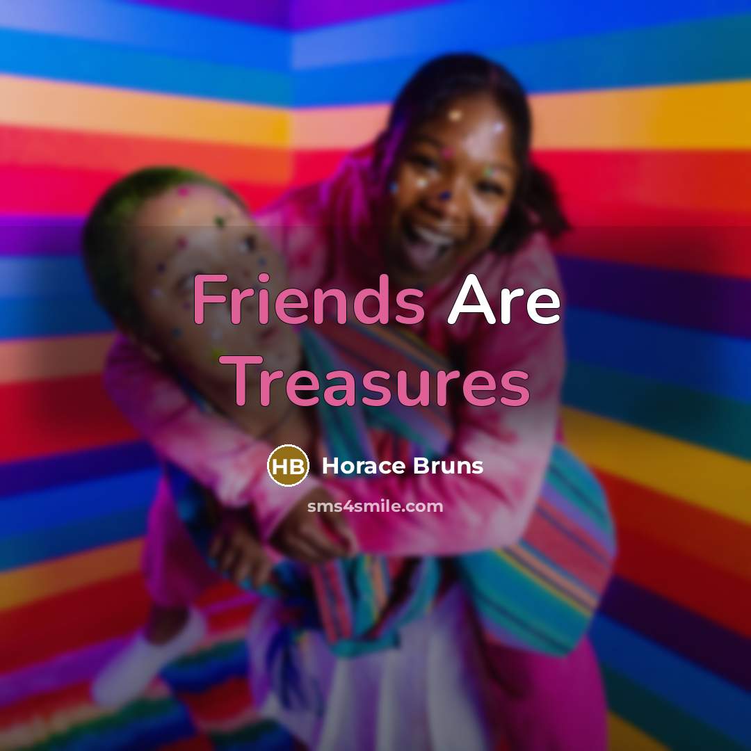 “Friends Are Treasures” quote by Horace Bruns