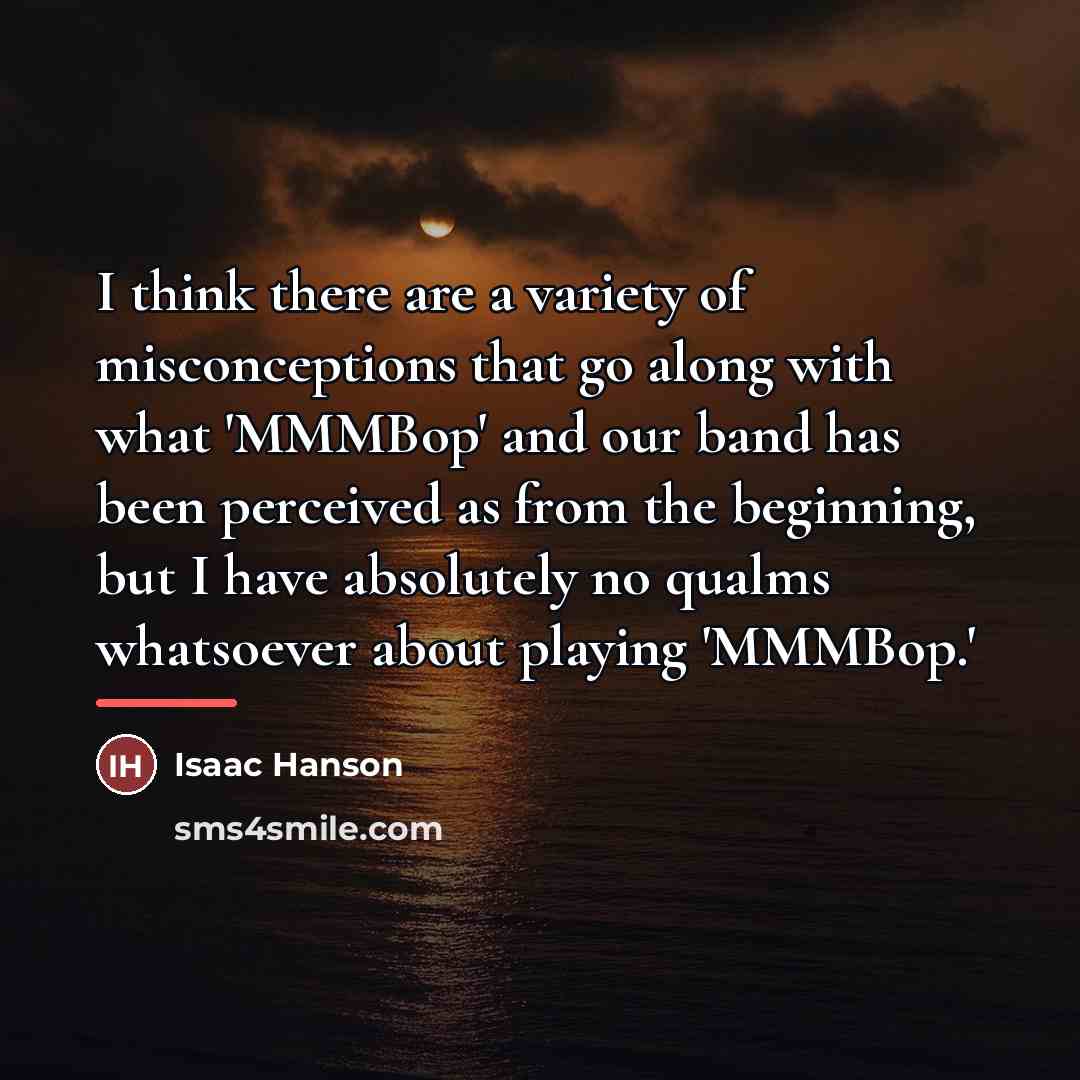 “I think there are a variety of misconceptions that go…” quote by Isaac Hanson