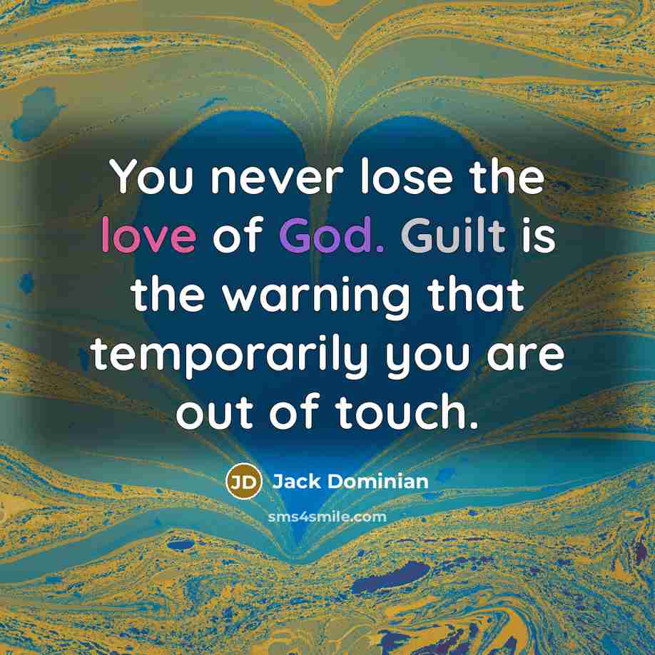 “You never lose the love of God. Guilt is the…” quote by Jack Dominian