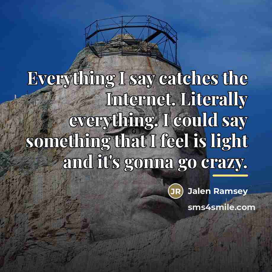 “Everything I say catches the Internet. Literally everything. I could…” quote by Jalen Ramsey
