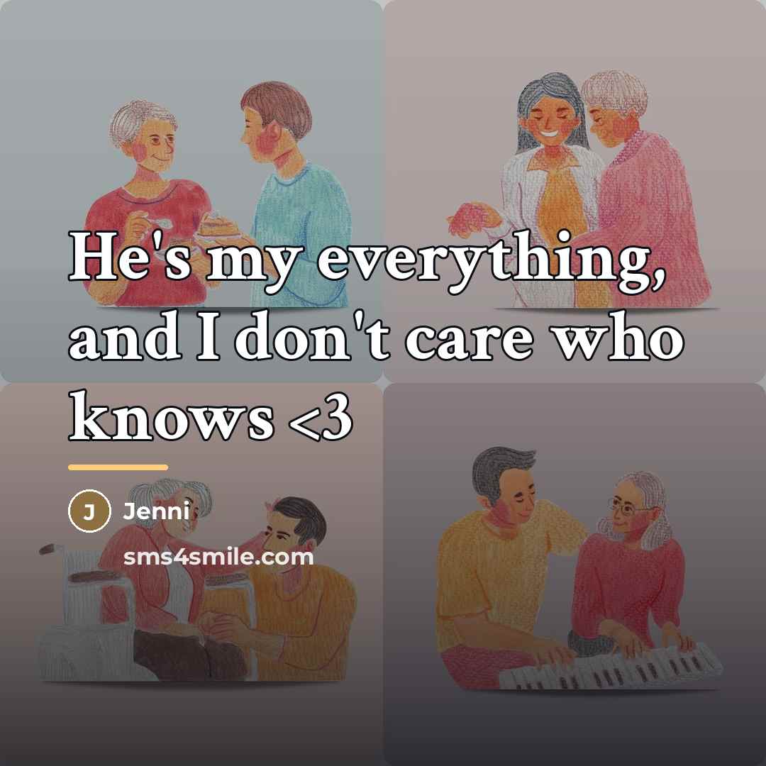 “He's my everything, and I don't care who knows…” quote by Jenni