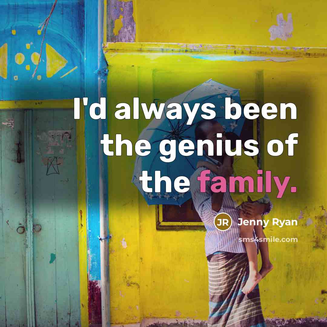 “I'd always been the genius of the family.…” quote by Jenny Ryan