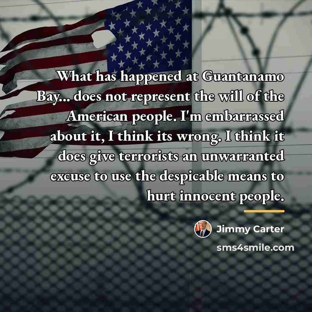 “What has happened at Guantanamo Bay... does not represent the…” quote by Jimmy Carter