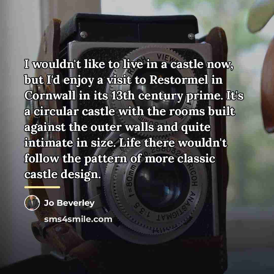 “I wouldn't like to live in a castle now, but…” quote by Jo Beverley