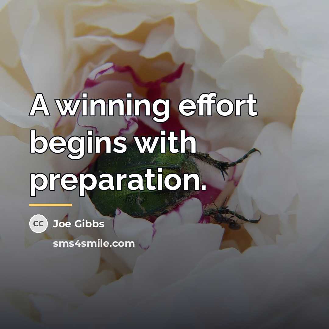 “A winning effort begins with preparation.…” quote by Joe Gibbs