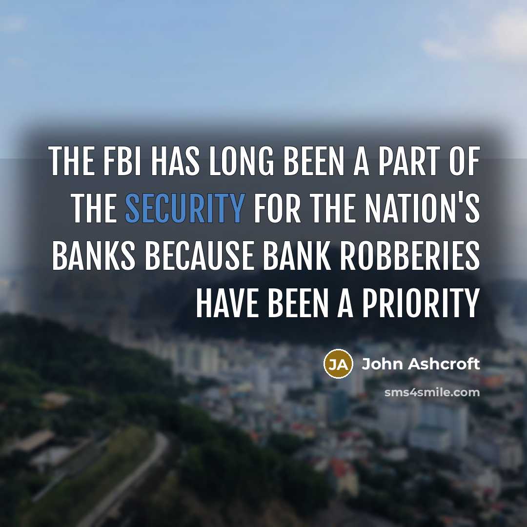 “The FBI has long been a part of the security…” quote by John Ashcroft