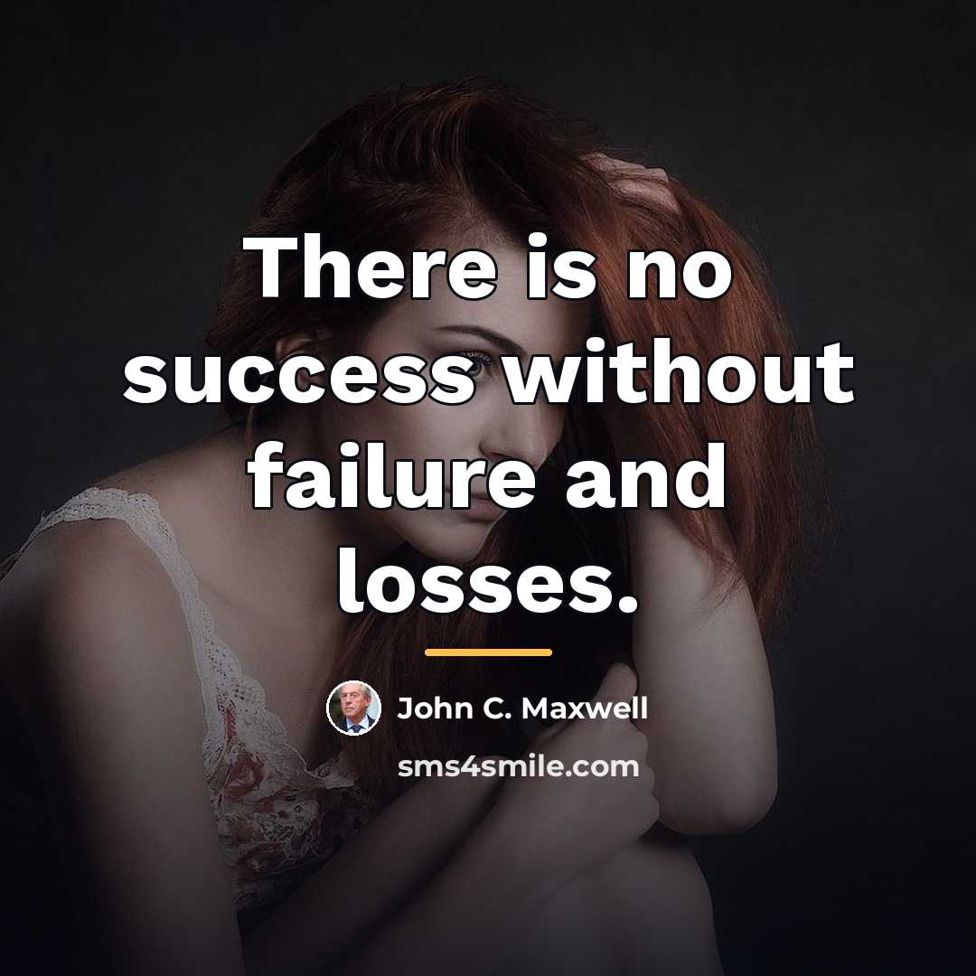 “There is no success without failure and losses.…” quote by John C. Maxwell