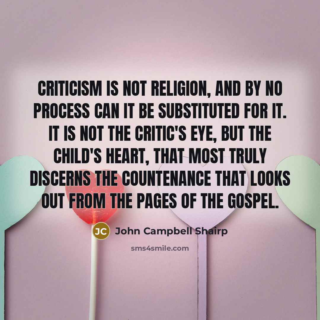 “Criticism is not religion, and by no process can it…” quote by John Campbell Shairp