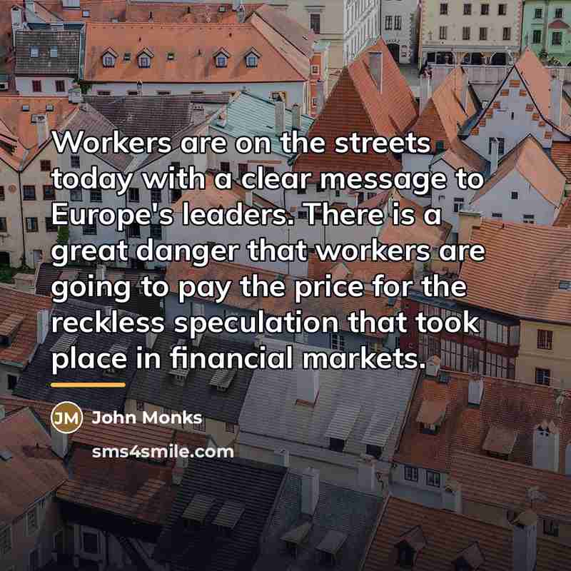 “Workers are on the streets today with a clear message…” quote by John Monks