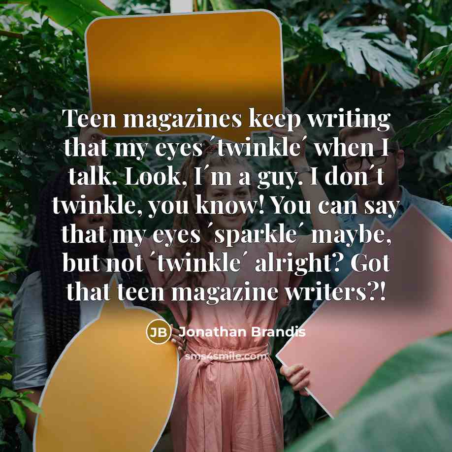 “Teen magazines keep writing that my eyes ´twinkle´ when I…” quote by Jonathan Brandis
