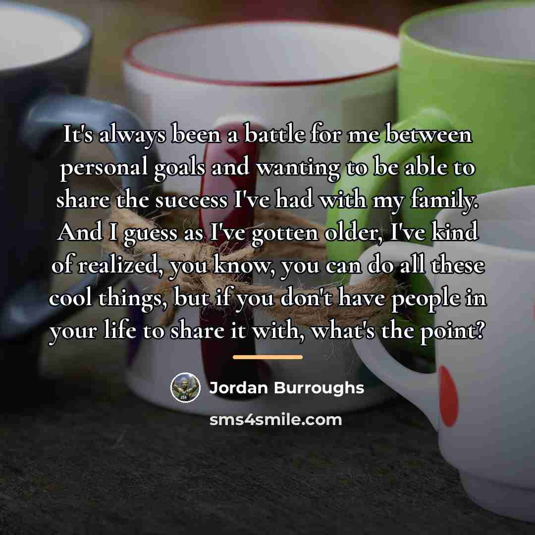 “It's always been a battle for me between personal goals…” quote by Jordan Burroughs