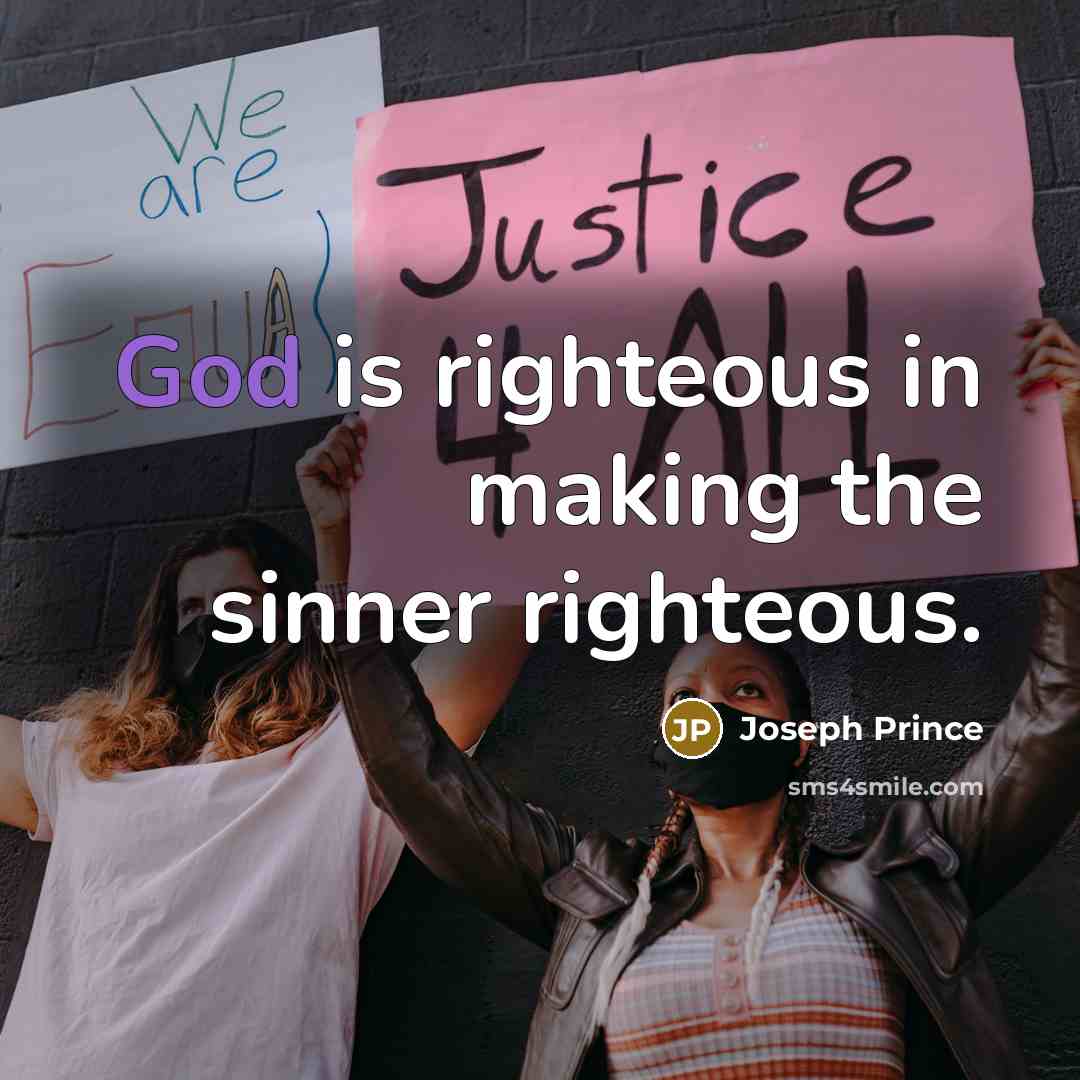 “God is righteous in making the sinner righteous.…” quote by Joseph Prince