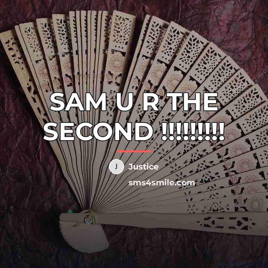 “SAM U R THE SECOND !!!!!!!!!…” quote by Justice