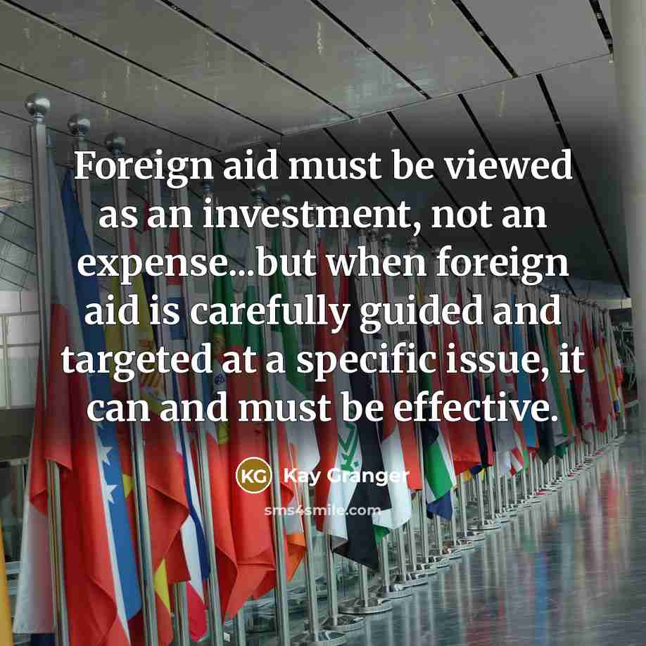 “Foreign aid must be viewed as an investment, not an…” quote by Kay Granger