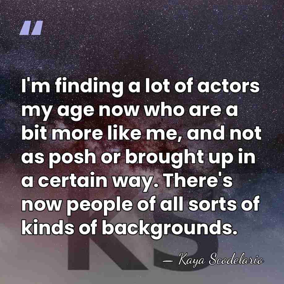 I'm finding a lot of actors my age now who are a&hellip; - Kaya Scodelario