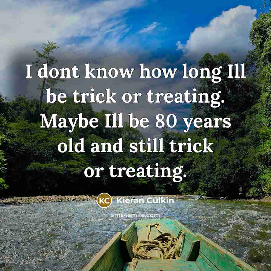 “I dont know how long Ill be trick or treating.…” quote by Kieran Culkin