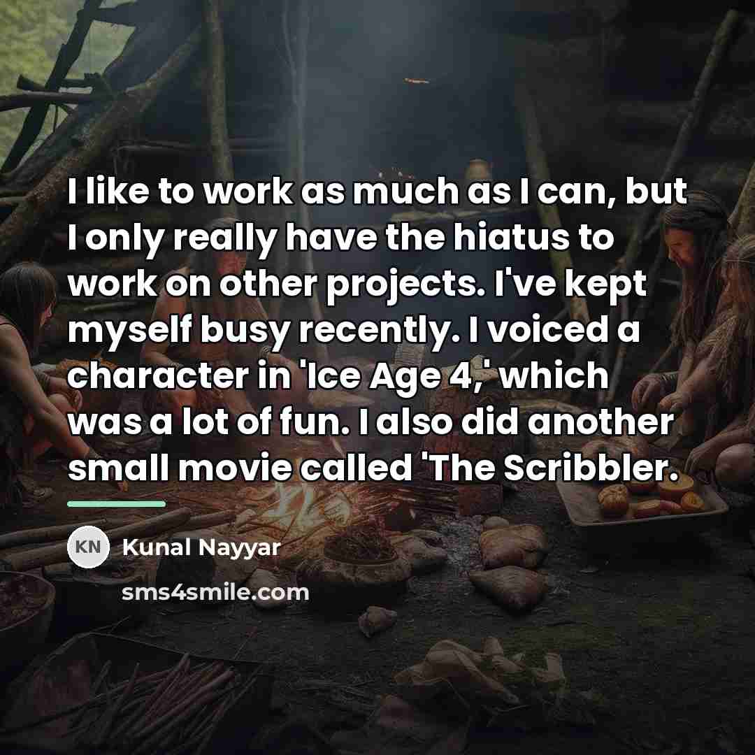 “I like to work as much as I can, but…” quote by Kunal Nayyar