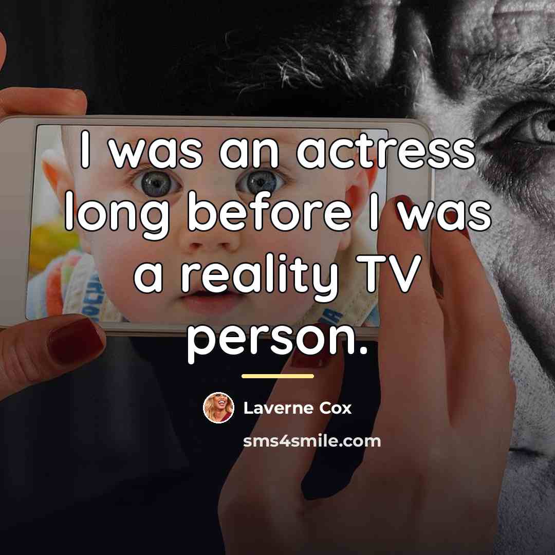 “I was an actress long before I was a reality…” quote by Laverne Cox