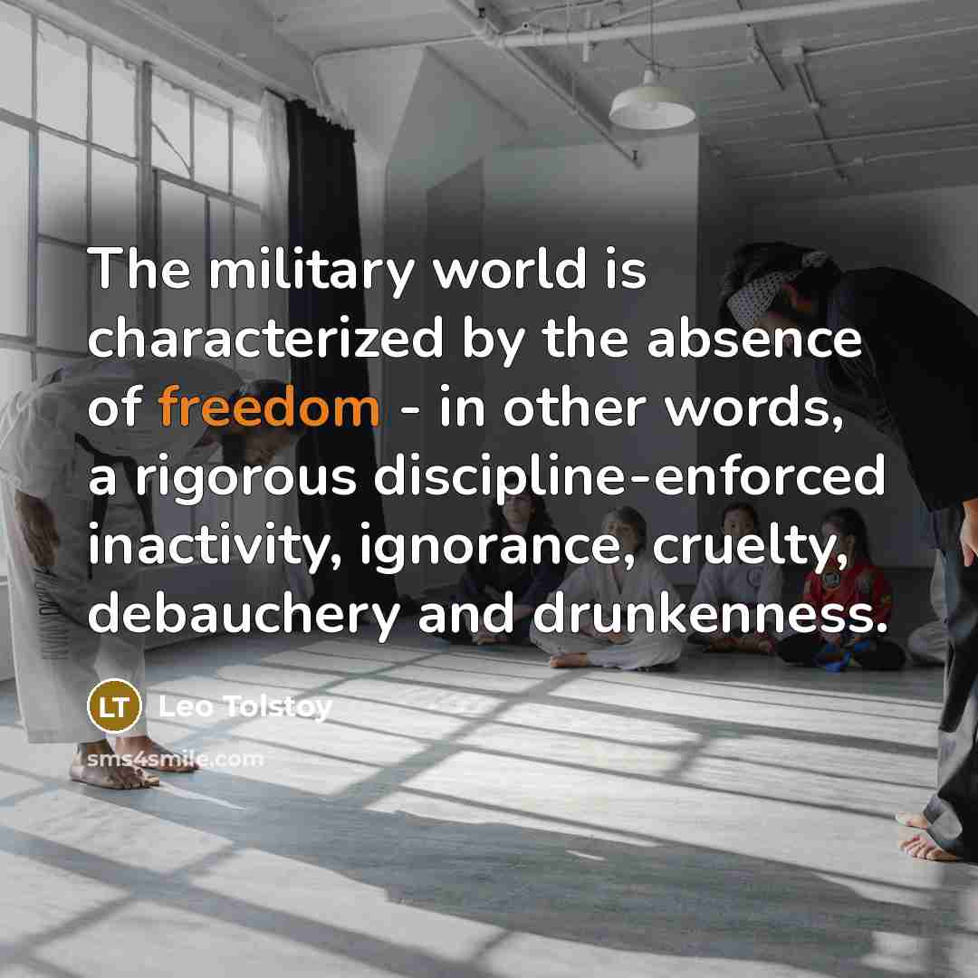“The military world is characterized by the absence of freedom…” quote by Leo Tolstoy