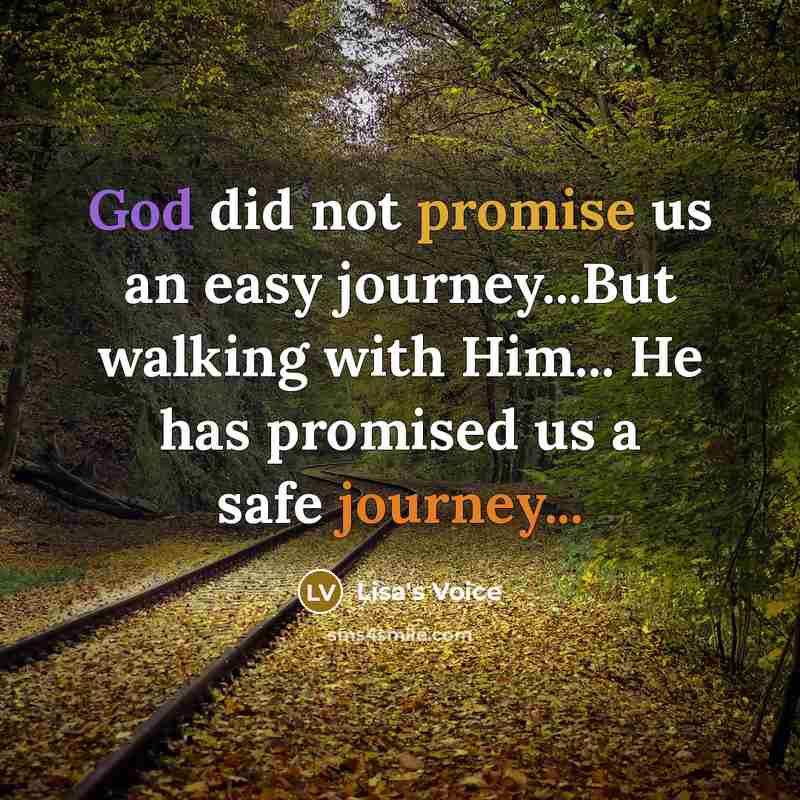 “God did not promise us an easy journey...But walking with…” quote by Lisa's Voice
