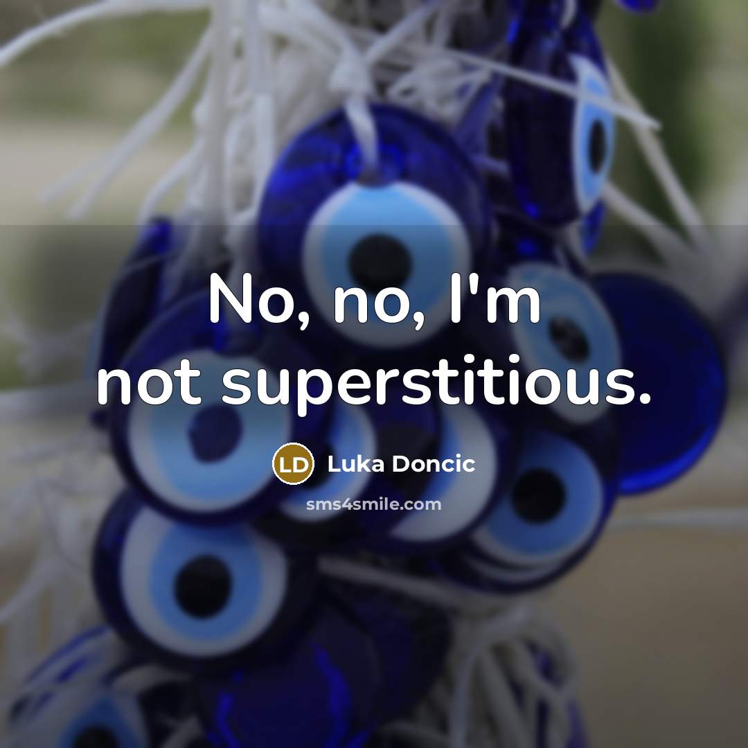 “No, no, I'm not superstitious.…” quote by Luka Doncic