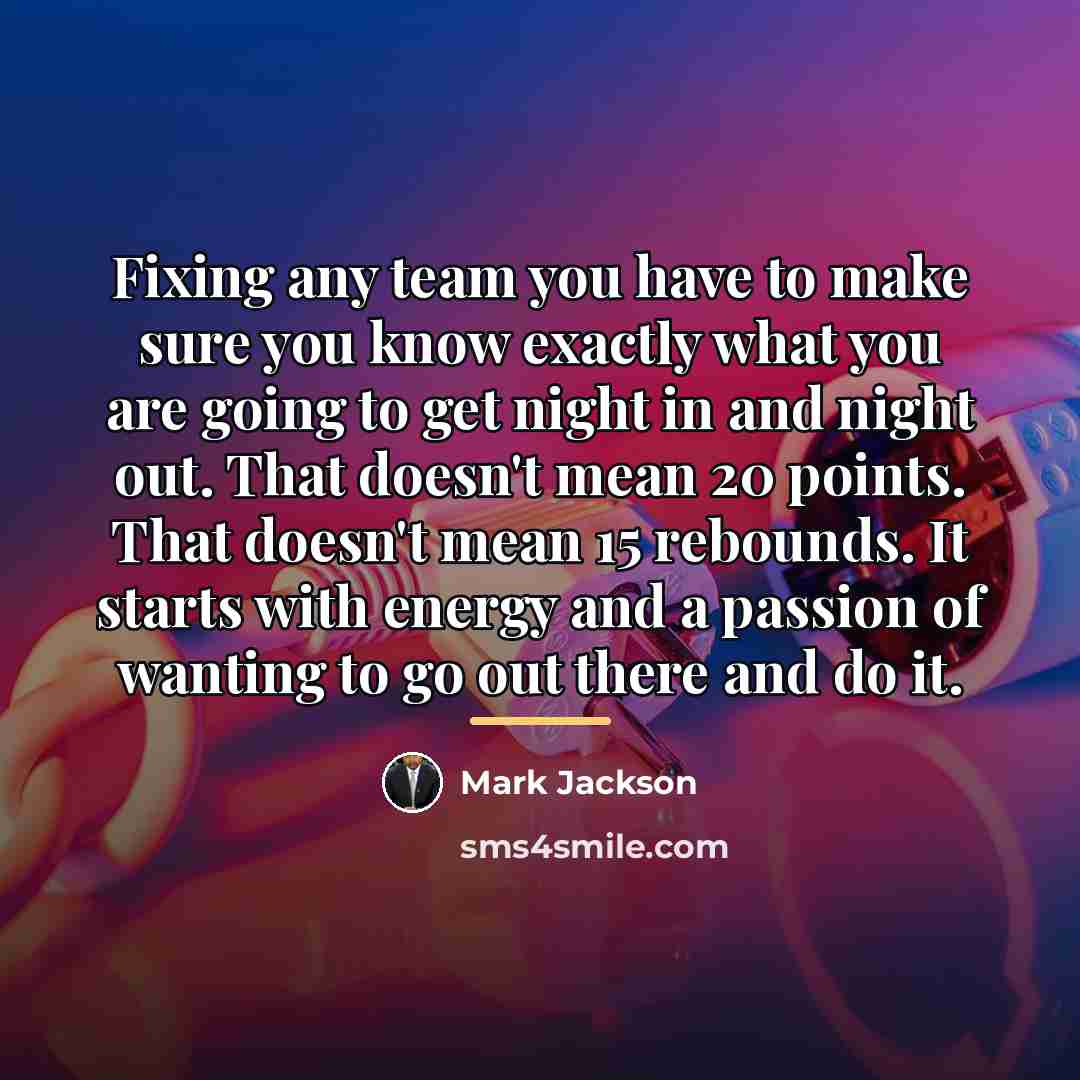 “Fixing any team you have to make sure you know…” quote by Mark Jackson