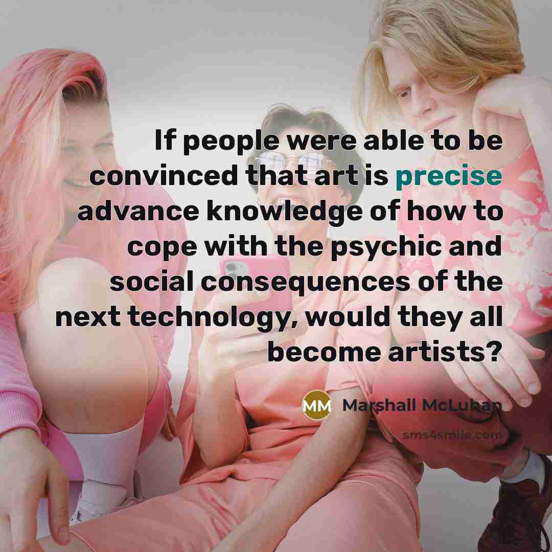 “If people were able to be convinced that art is…” quote by Marshall McLuhan
