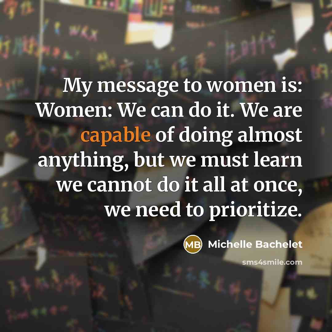 “My message to women is: Women: We can do it.…” quote by Michelle Bachelet