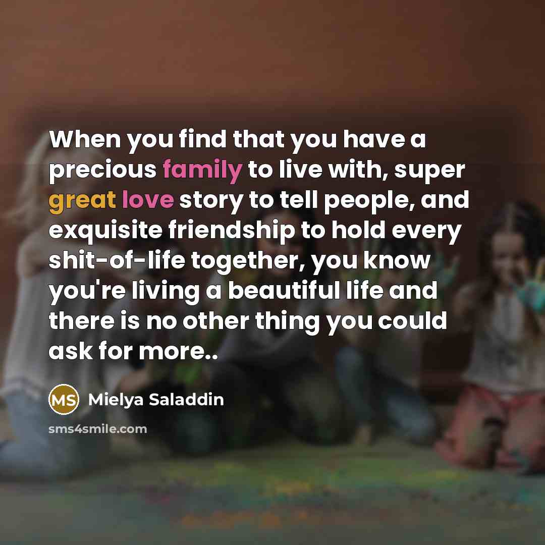 “When you find that you have a precious family to…” quote by Mielya Saladdin