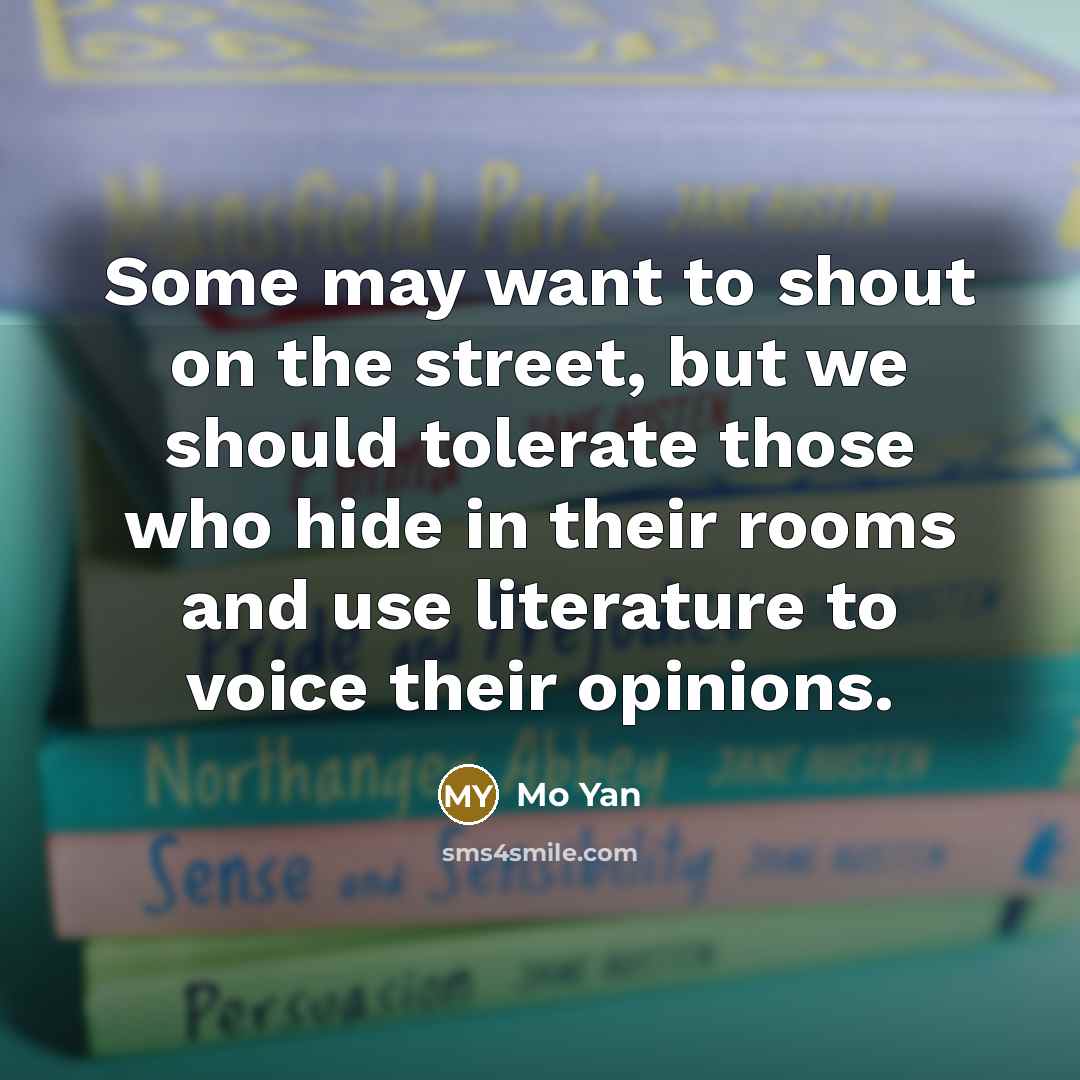 “Some may want to shout on the street, but we…” quote by Mo Yan