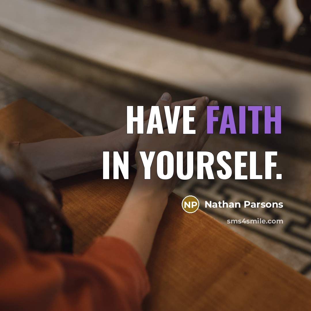 “Have faith in yourself.…” quote by Nathan Parsons