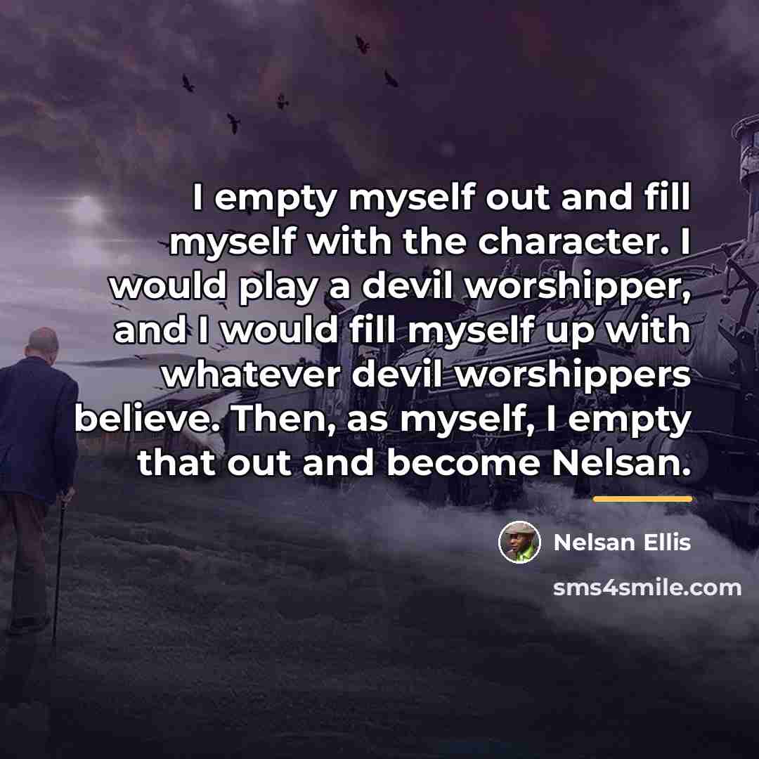 “I empty myself out and fill myself with the character.…” quote by Nelsan Ellis