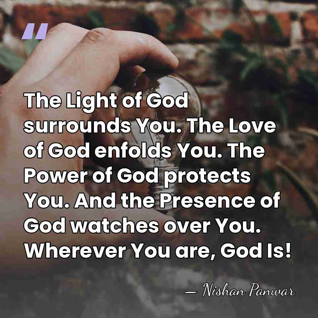 The Light of God surrounds You. The Love of God enfolds You.&hellip; - Nishan Panwar