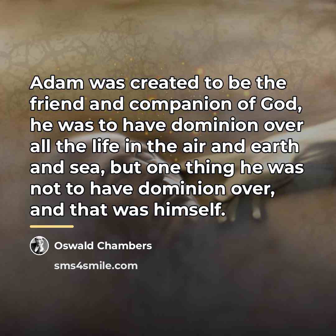 “Adam was created to be the friend and companion of…” quote by Oswald Chambers