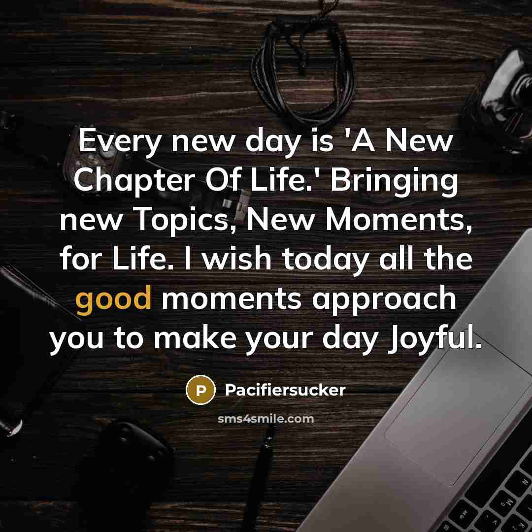 “Every new day is 'A New Chapter Of Life.' Bringing…” quote by Pacifiersucker