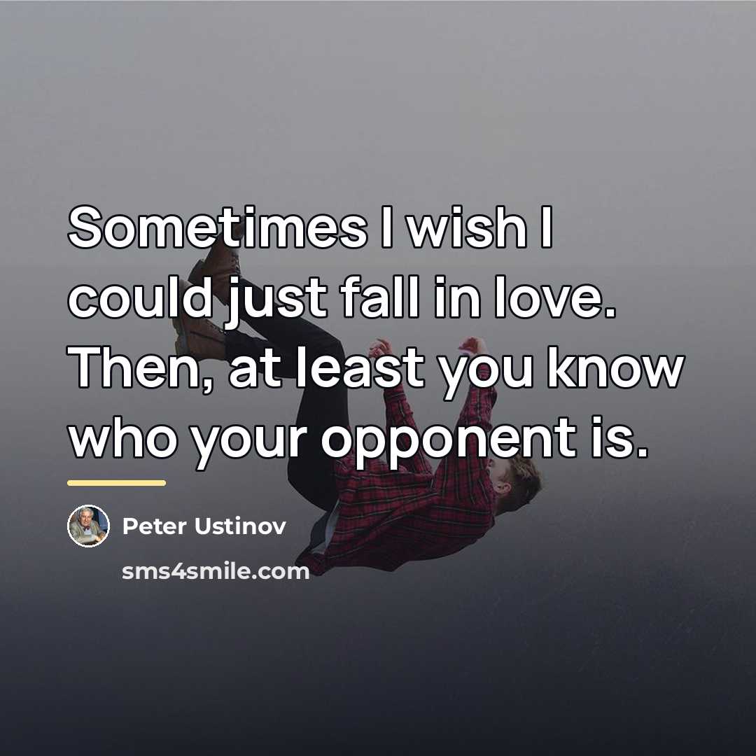 “Sometimes I wish I could just fall in love. Then,…” quote by Peter Ustinov