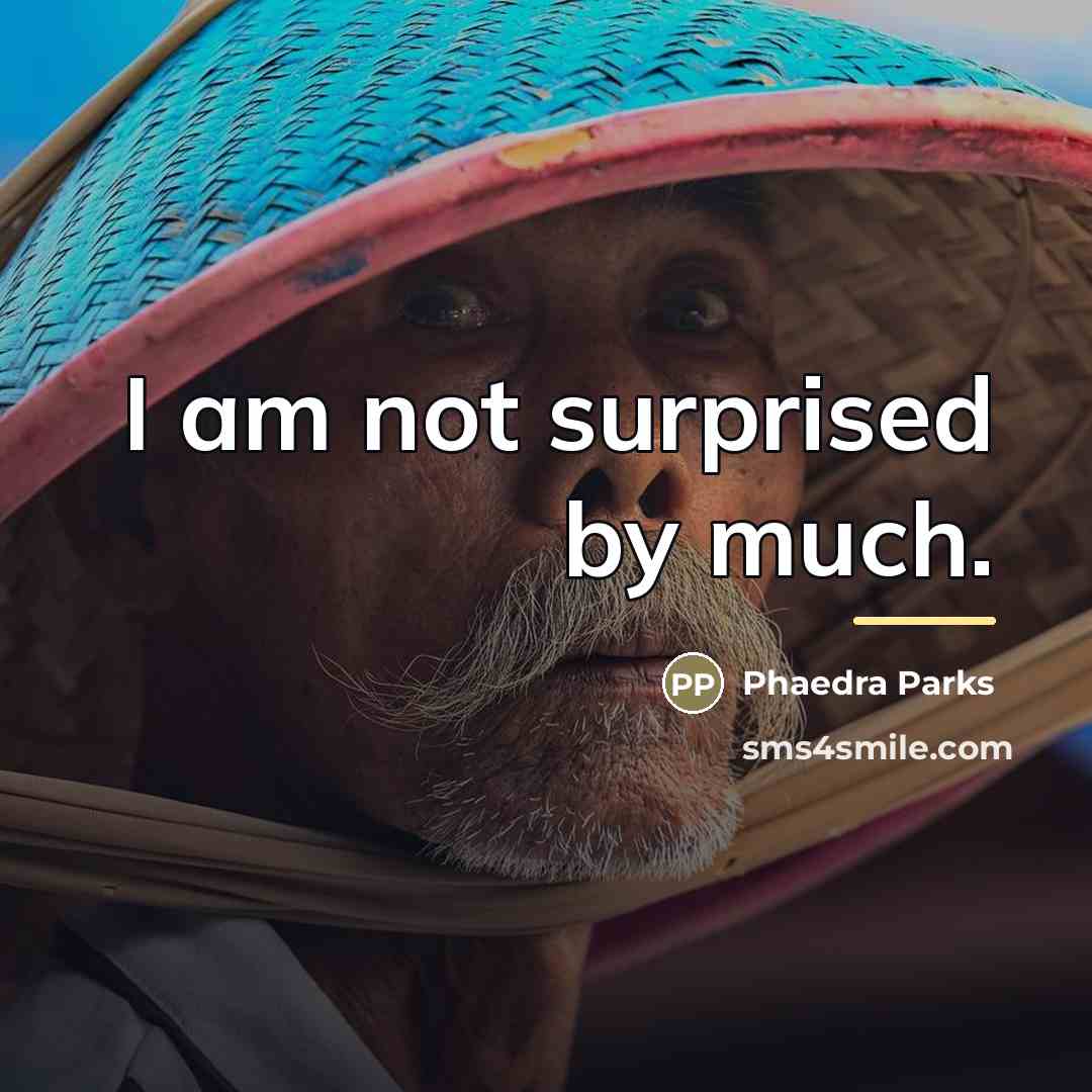 “I am not surprised by much.…” quote by Phaedra Parks