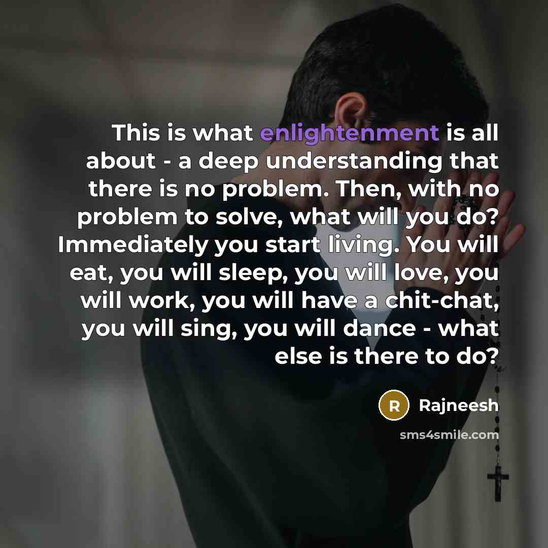 “This is what enlightenment is all about - a deep…” quote by Rajneesh