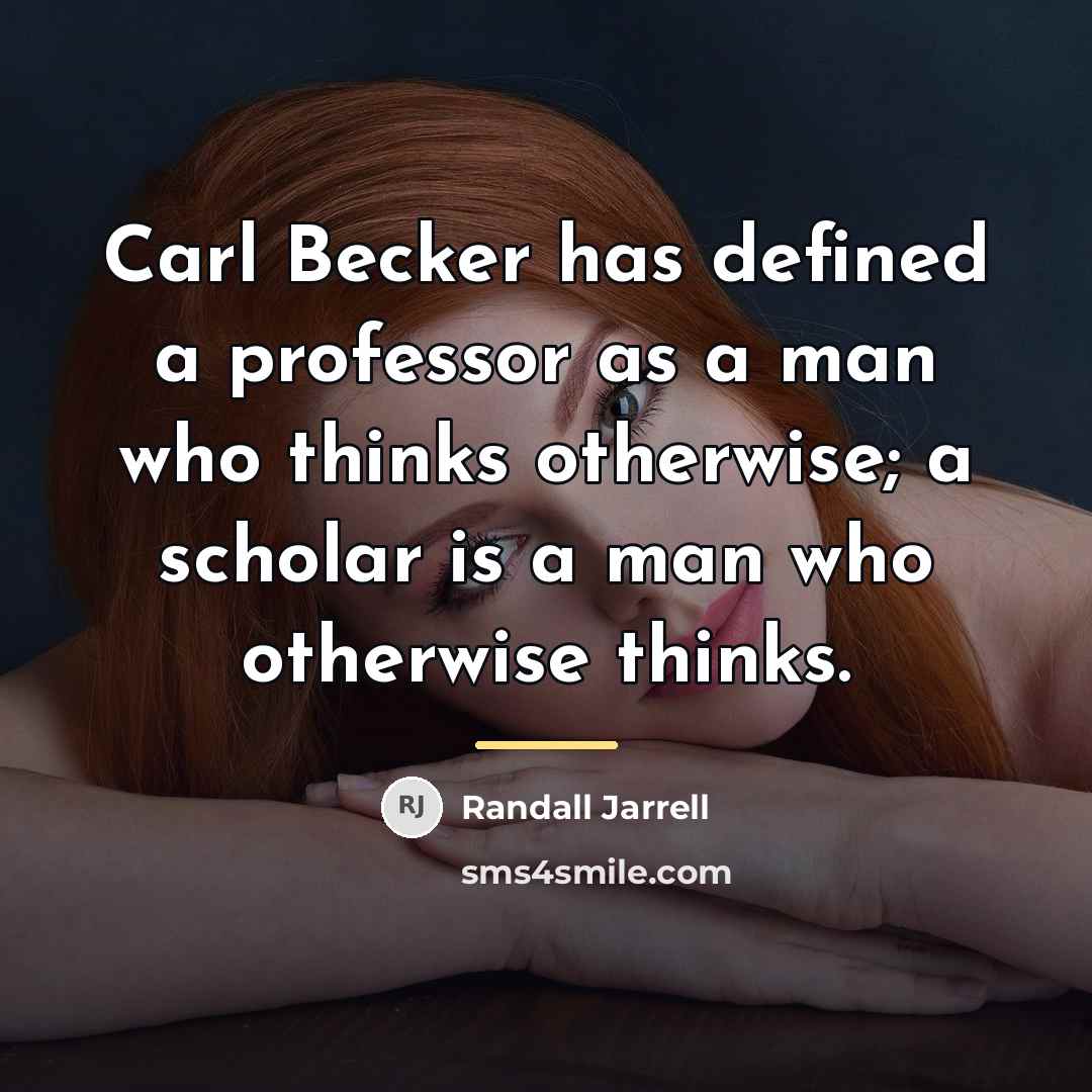 “Carl Becker has defined a professor as a man who…” quote by Randall Jarrell