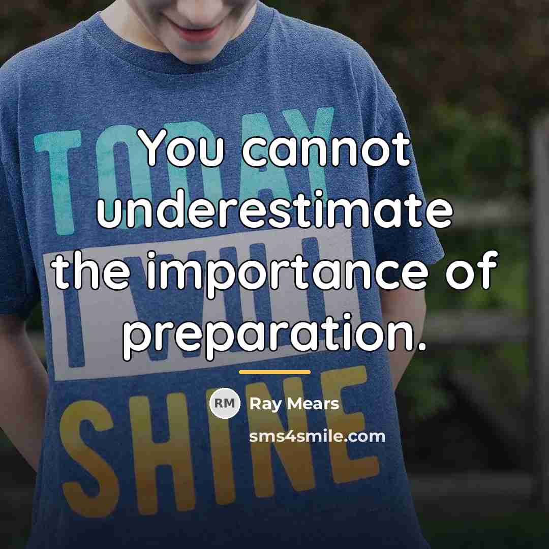 “You cannot underestimate the importance of preparation.…” quote by Ray Mears