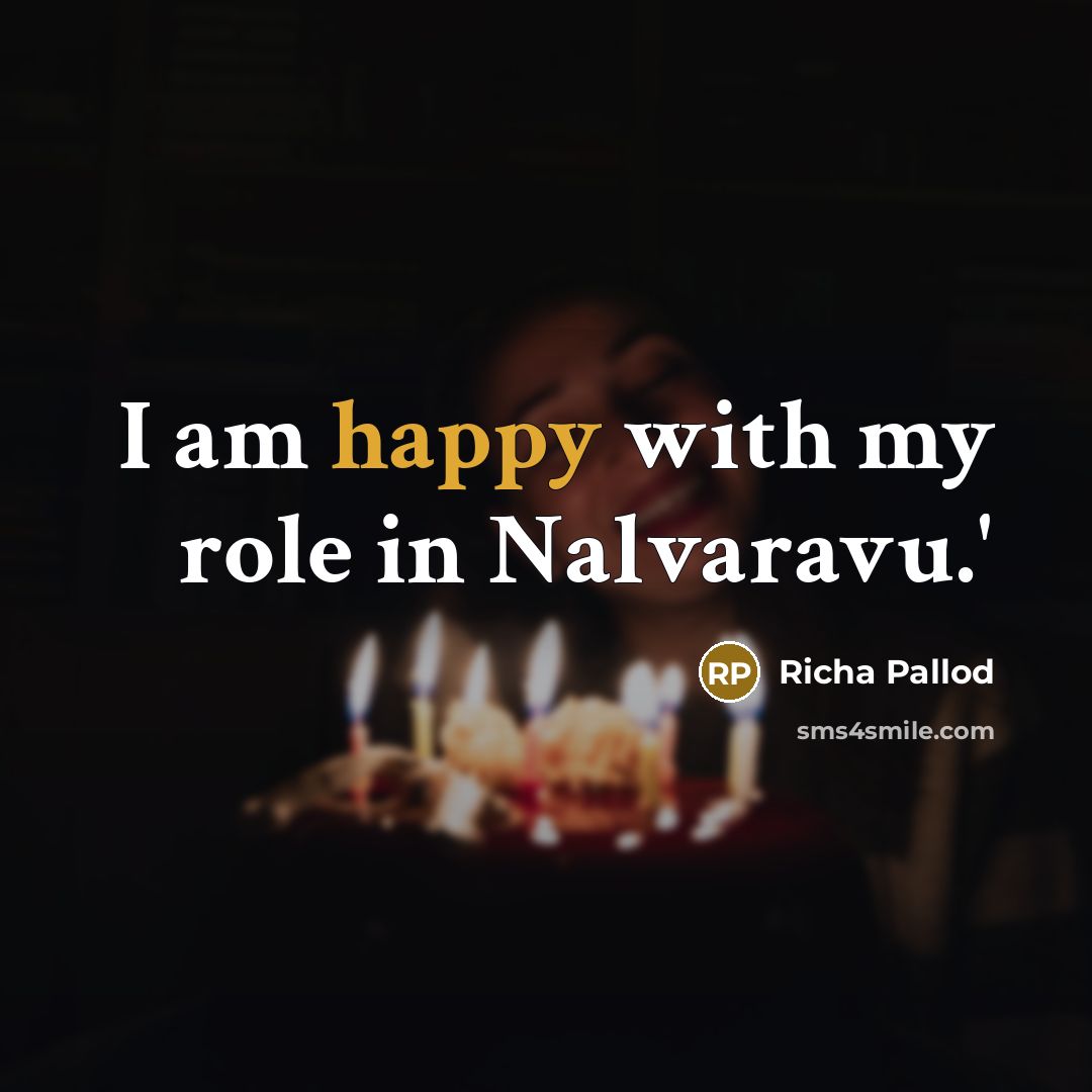 “I am happy with my role in Nalvaravu.'…” quote by Richa Pallod