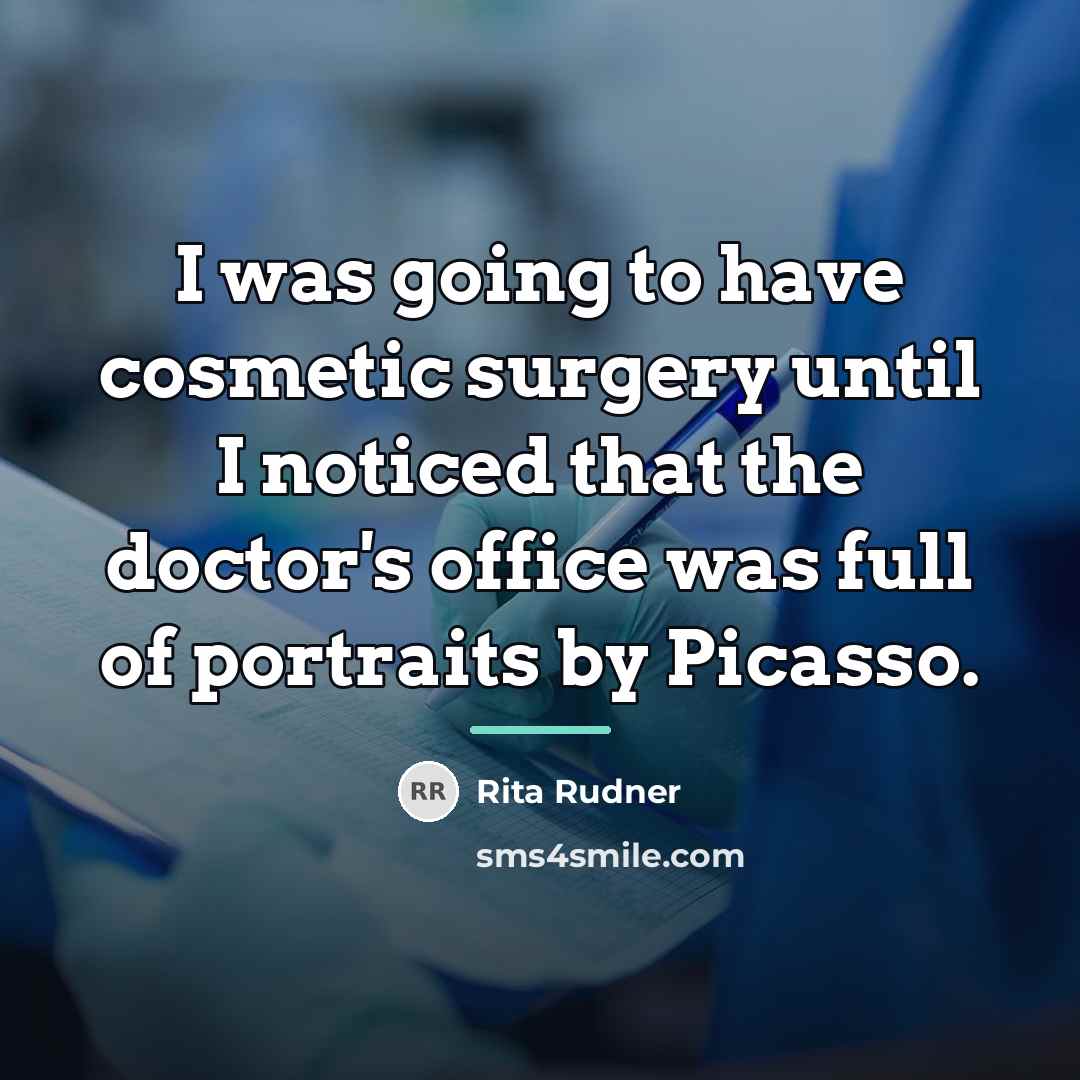 “I was going to have cosmetic surgery until I noticed…” quote by Rita Rudner