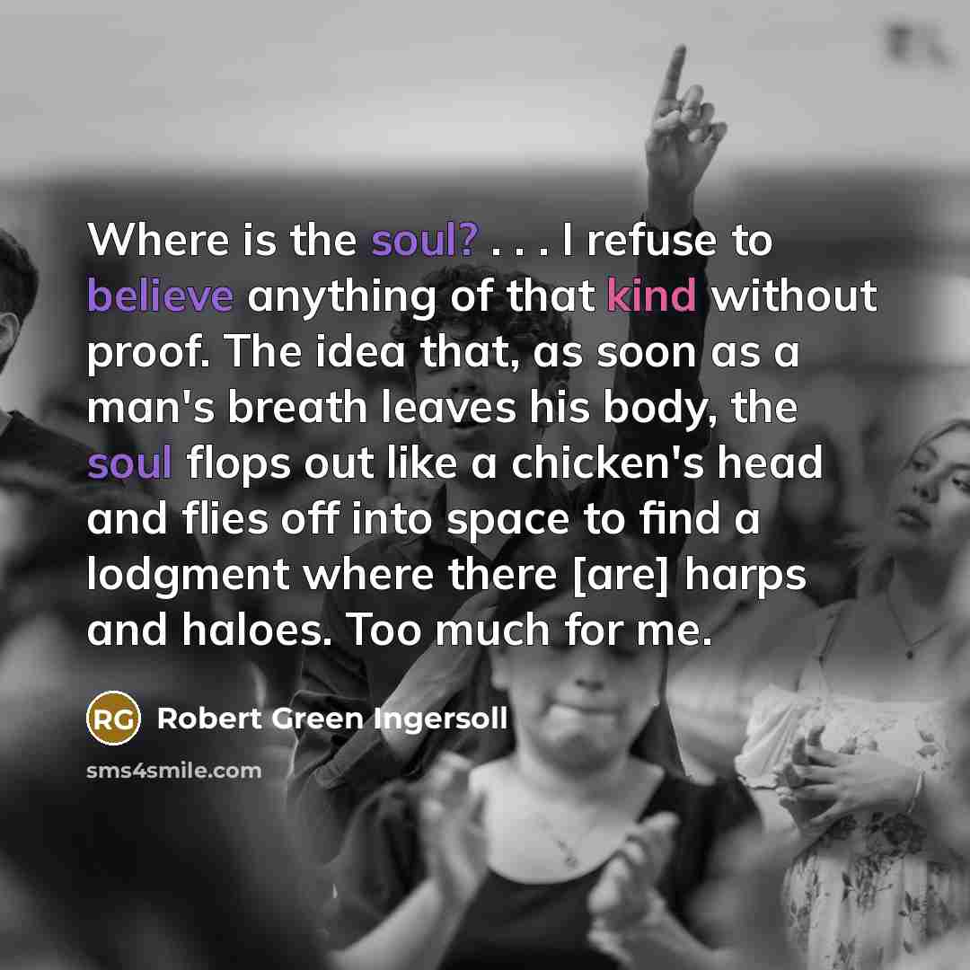 “Where is the soul? . . . I refuse to…” quote by Robert Green Ingersoll